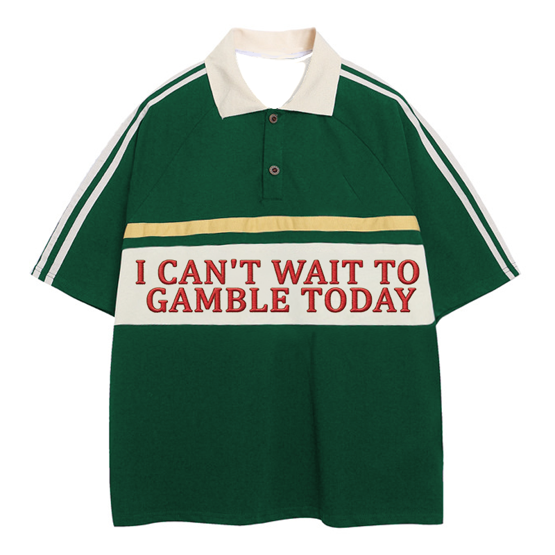 Tokyocanvas I Can't Wait To Gamble Today Polo Embroidered T-Shirt