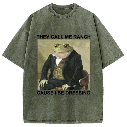 Tokyocanvas They Call Me Ranch Cause I Be Dressing Washed T-Shirt