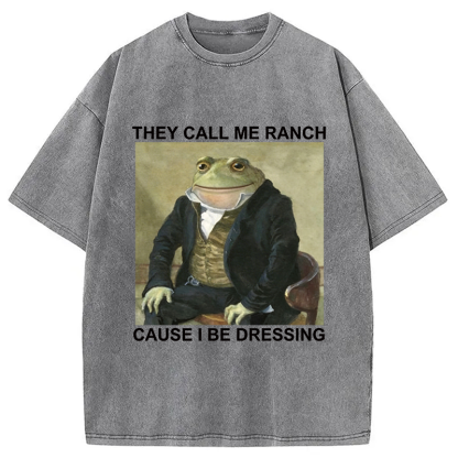 Tokyocanvas They Call Me Ranch Cause I Be Dressing Washed T-Shirt
