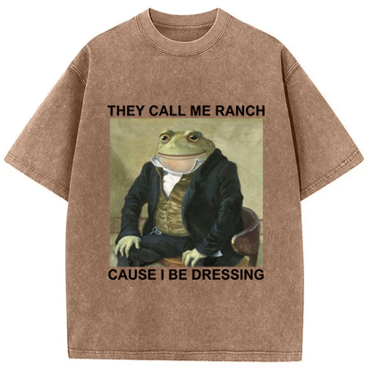 Tokyocanvas They Call Me Ranch Cause I Be Dressing Washed T-Shirt
