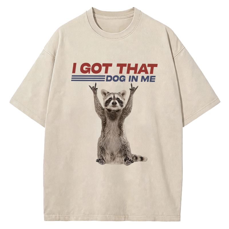 Tokyocanvas I Got That Dog In Me Funny Racoon Washed T-Shirt