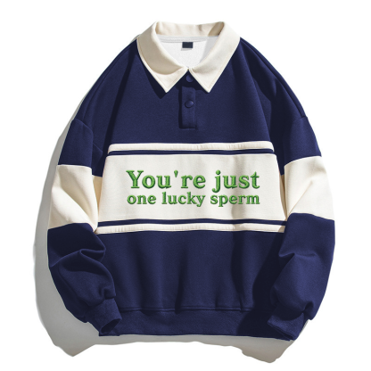 Tokyocanvas You're Just One Lucky Sperm Polo Embroidered Sweatshirt