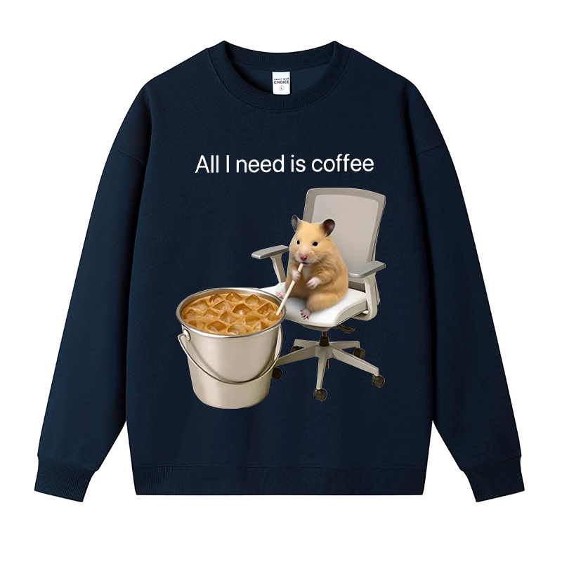Tokyocanvas All I Need Is Coffee Meme Fleece Lined Sweatshirt