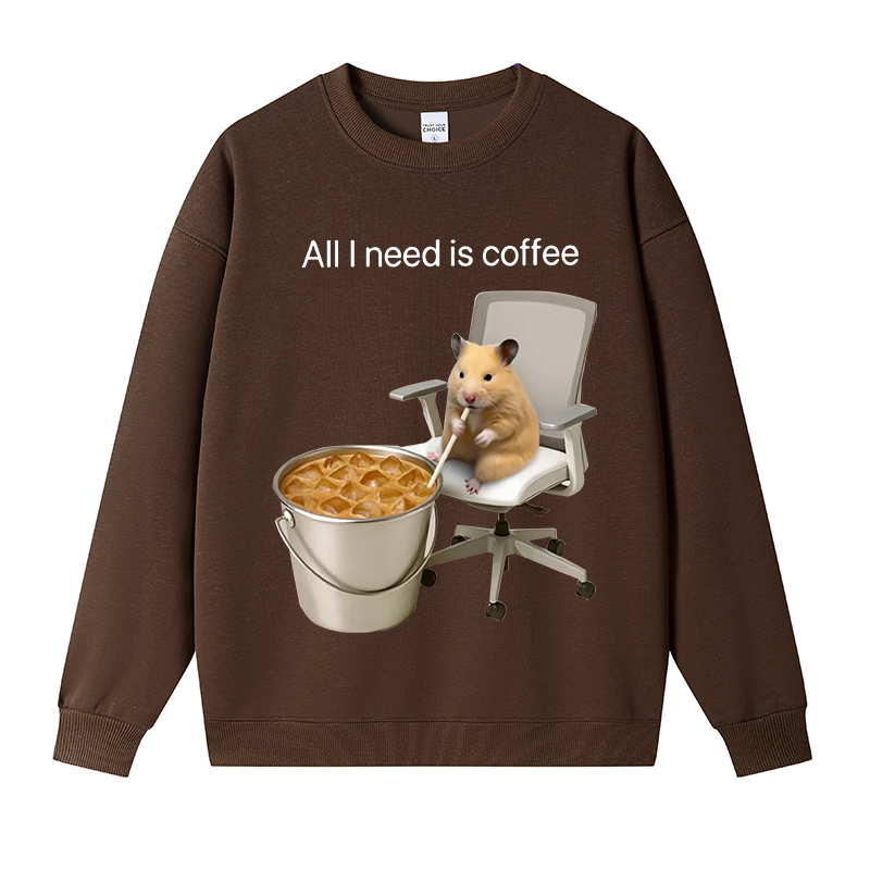 Tokyocanvas All I Need Is Coffee Meme Fleece Lined Sweatshirt
