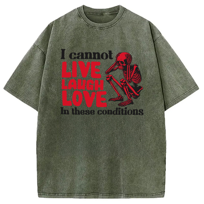 Tokyocanvas I Can't Live Laugh Love in These Conditions Washed T-Shirt