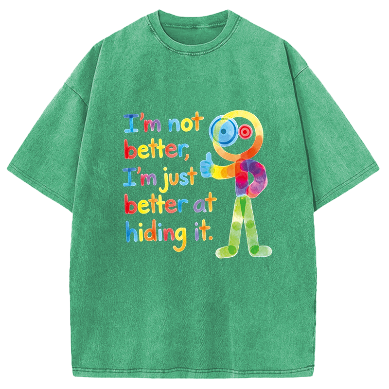 Tokyocanvas I'm Not Better I'm Just Better at Hiding It Washed T-Shirt