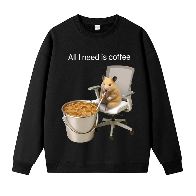 Tokyocanvas All I Need Is Coffee Meme Fleece Lined Sweatshirt