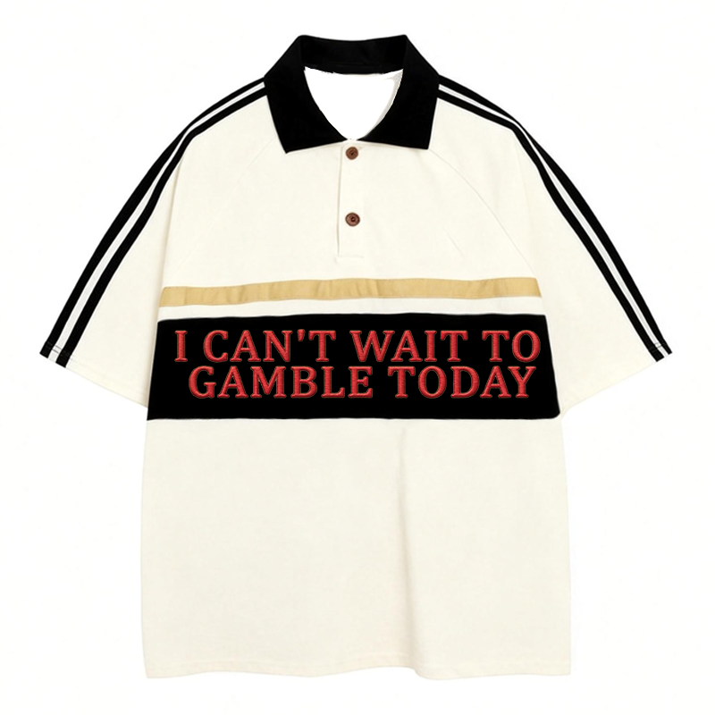 Tokyocanvas I Can't Wait To Gamble Today Polo Embroidered T-Shirt