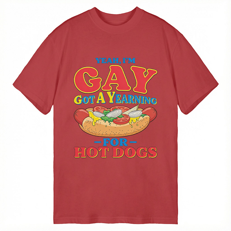 Tokyocanvas Yeah I'm Gay Got A Yearning for Hot Dogs Funny Meme Classic T-Shirt