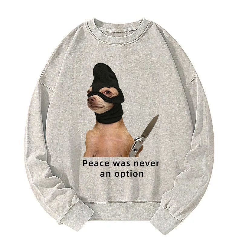 Tokyocanvas Peace Was Never an Option Dog Washed Sweatshirt