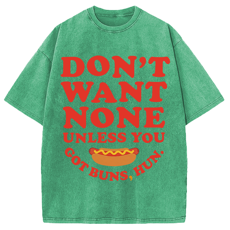 Tokyocanvas Don't Want None Unless You Got Buns Washed T-Shirt
