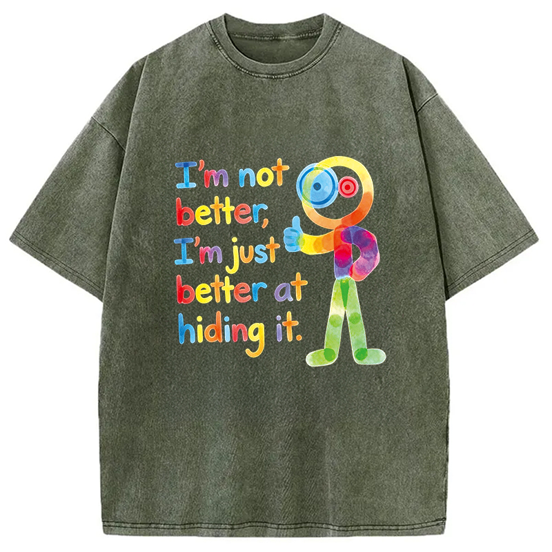 Tokyocanvas I'm Not Better I'm Just Better at Hiding It Washed T-Shirt