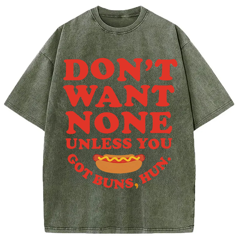Tokyocanvas Don't Want None Unless You Got Buns Washed T-Shirt