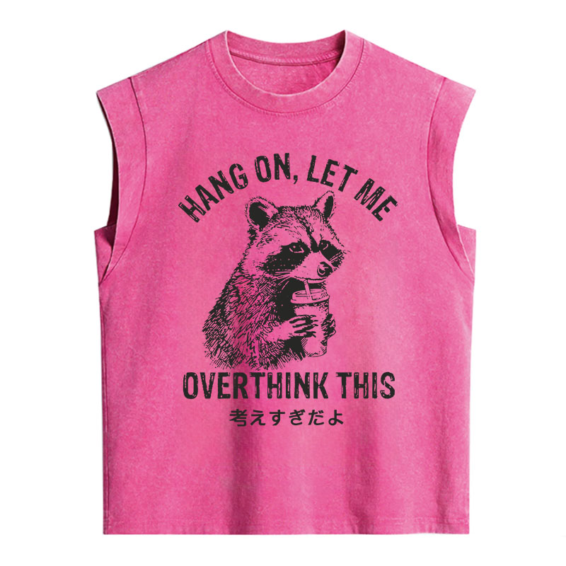 Tokyocanvas Hang On Let Me Overthink This Sleeveless Tank