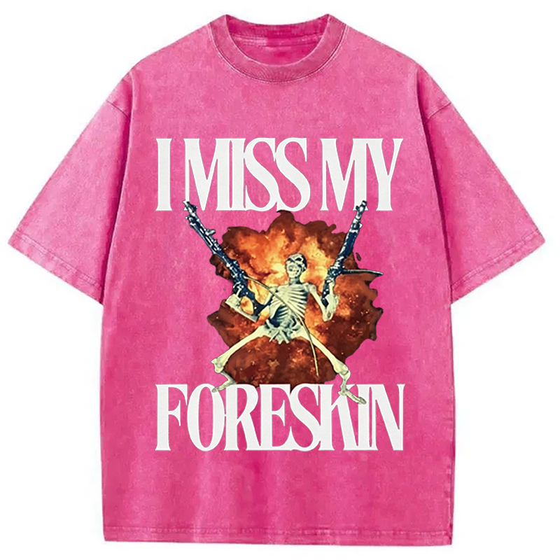 Tokyocanvas I Miss My Foreskin Washed T-Shirt