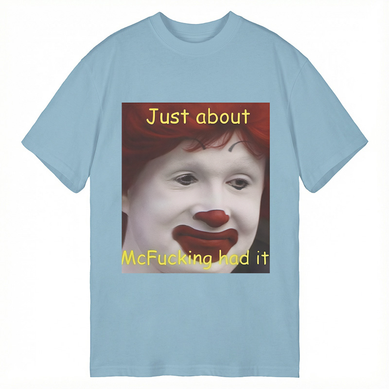 Tokyocanvas Just About Mcfukcing Had It Meme Classic T-Shirt