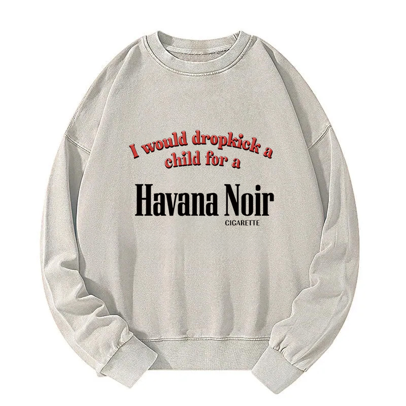 Tokyocanvas I Would Dropkick A Child For A Cigarette Washed Sweatshirt