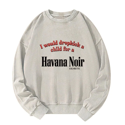 Tokyocanvas I Would Dropkick A Child For A Cigarette Washed Sweatshirt