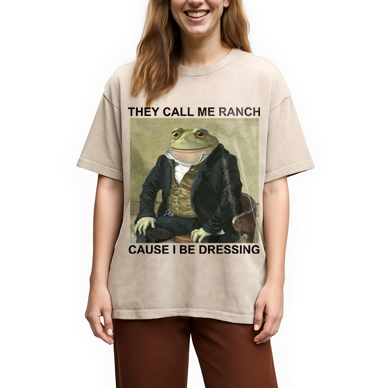 Tokyocanvas They Call Me Ranch Cause I Be Dressing Washed T-Shirt