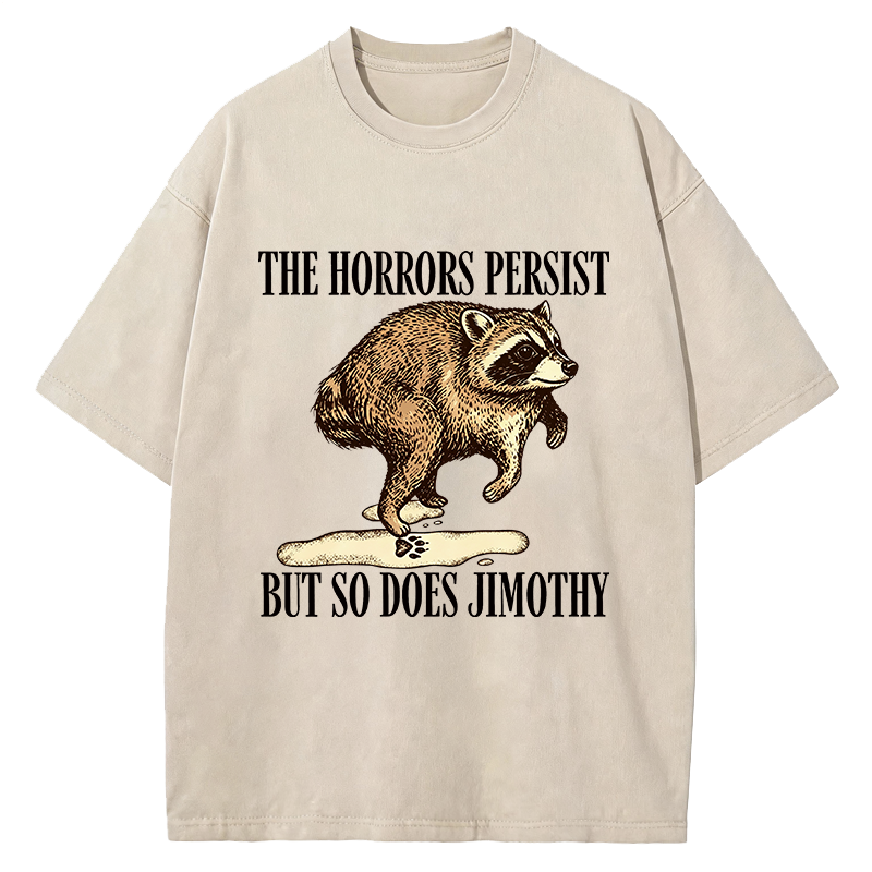 Tokyocanvas The Horrors Persist But So Do Jimothy Washed T-Shirt