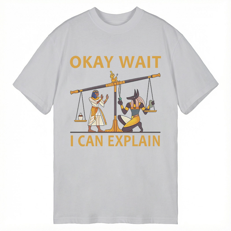 Tokyocanvas Okay Wait I Can Explain Ancient Egypt Humor Classic T-Shirt