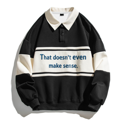 Tokyocanvas That Doesn't Even Mmake Sense Polo Embroidered Sweatshirt