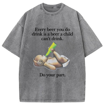 Tokyocanvas Every Beer You Do Drink Washed T-Shirt