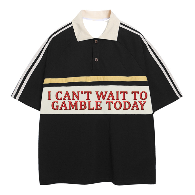 Tokyocanvas I Can't Wait To Gamble Today Polo Embroidered T-Shirt