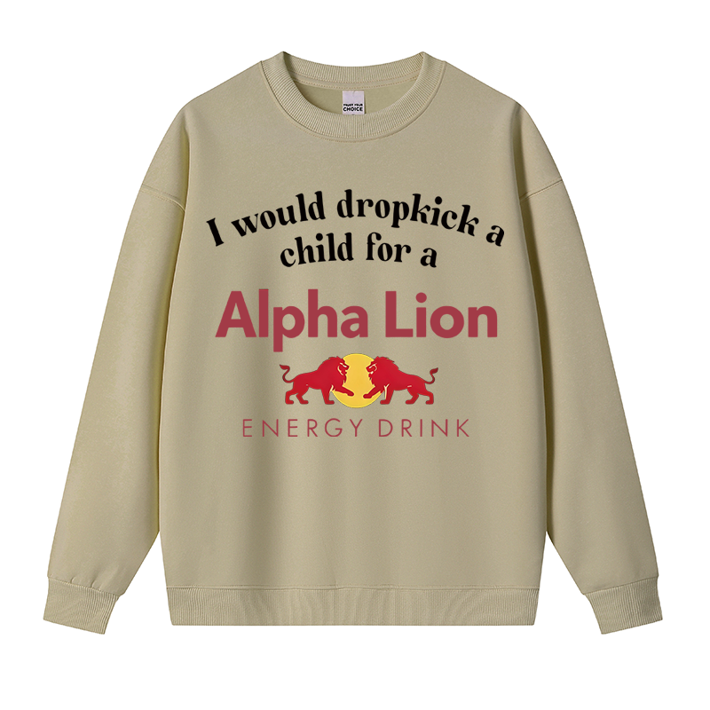 Tokyocanvas I Would Dropkick A Child For An Energy Drink Fleece Lined Sweatshirt