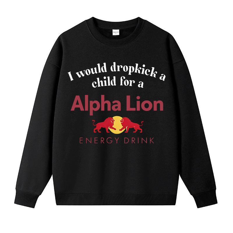 Tokyocanvas I Would Dropkick A Child For An Energy Drink Fleece Lined Sweatshirt