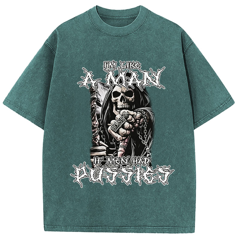 Tokyocanvas I'm Like a Man if Men had Pussies Washed T-Shirt