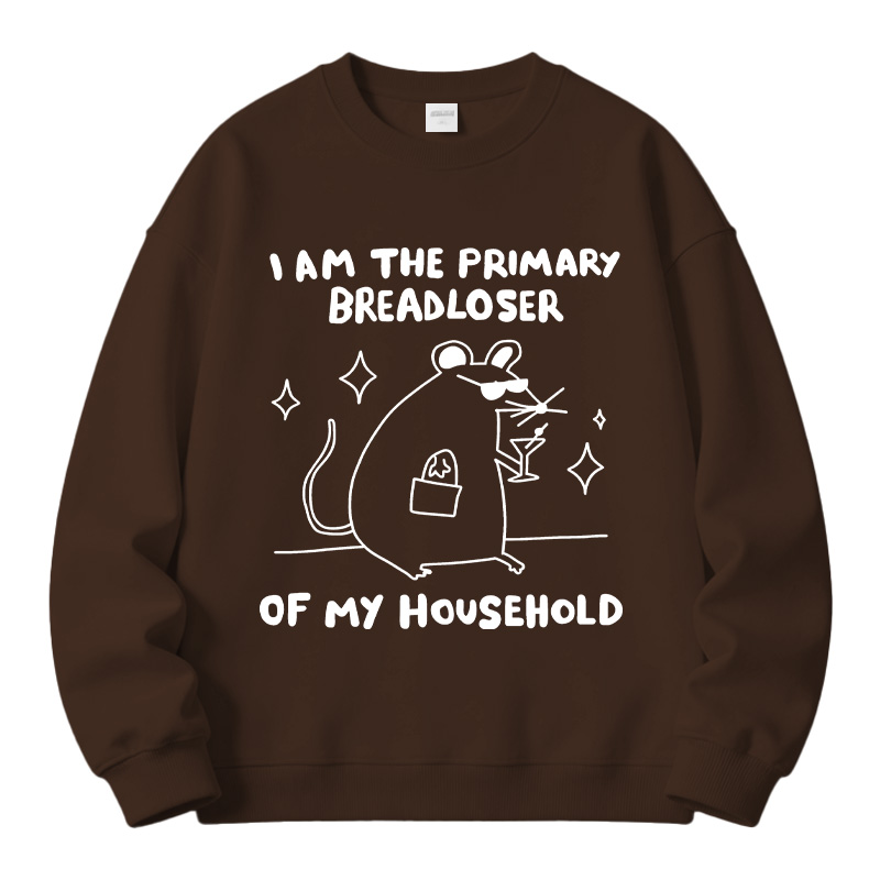 Tokyocanvas I Am the Primary Breadloser of My Household Fleece Lined Sweatshirt