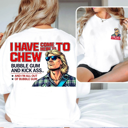 THEY LIVE I Have Come Here To Chew Bubblegum Unisex T-shirt/Crewneck/Hoodie