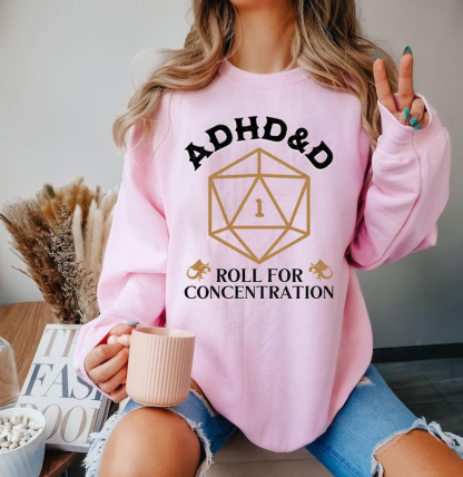 ADHD&D Shirt/Crewneck/Hoodie
