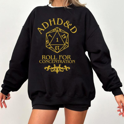 ADHD&D Roll For Concentration Shirt/Crewneck/Hoodie