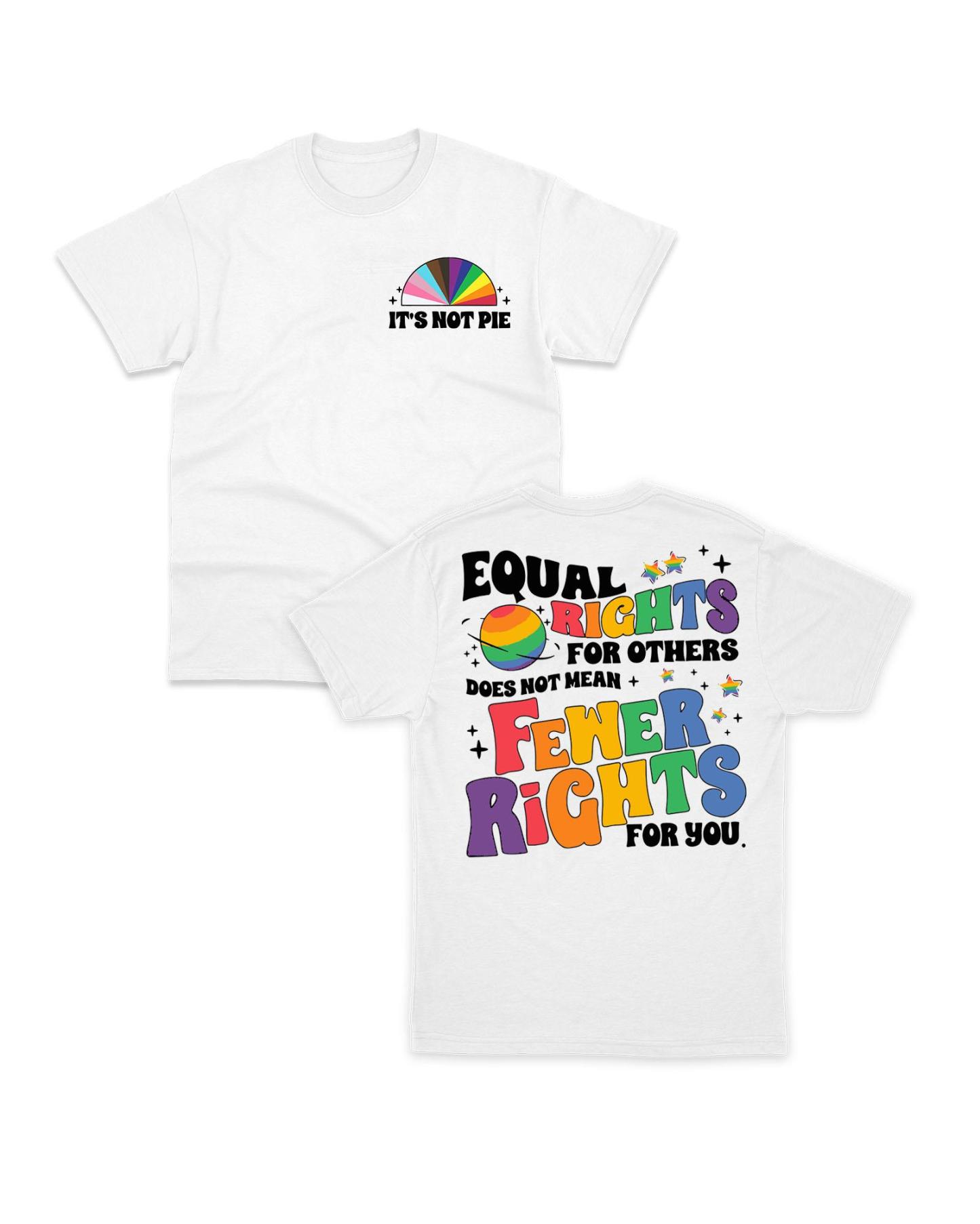 Equal Rights for Others Does Not Mean Fewer Rights Shirt- Sweatshirt �C Hoodie
