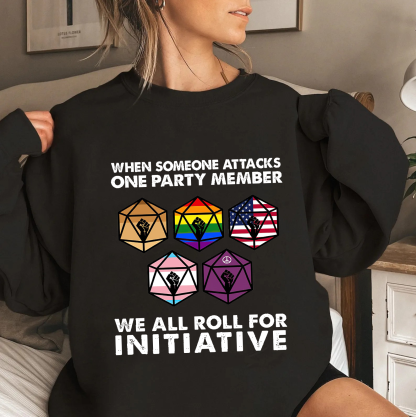 When someone attacks one party member we all roll for initiative Classic T-shirt/Crewneck/Hoodie