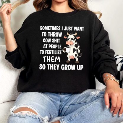Sometimes I Just Want Cow Unisex T-shirt/Crewneck/Hoodie