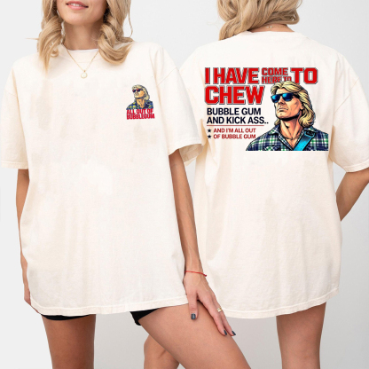 THEY LIVE I Have Come Here To Chew Bubblegum Unisex T-shirt/Crewneck/Hoodie
