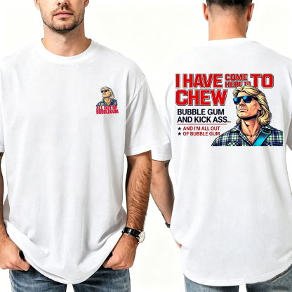THEY LIVE I Have Come Here To Chew Bubblegum Unisex T-shirt/Crewneck/Hoodie
