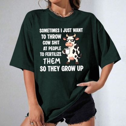 Sometimes I Just Want Cow Unisex T-shirt/Crewneck/Hoodie