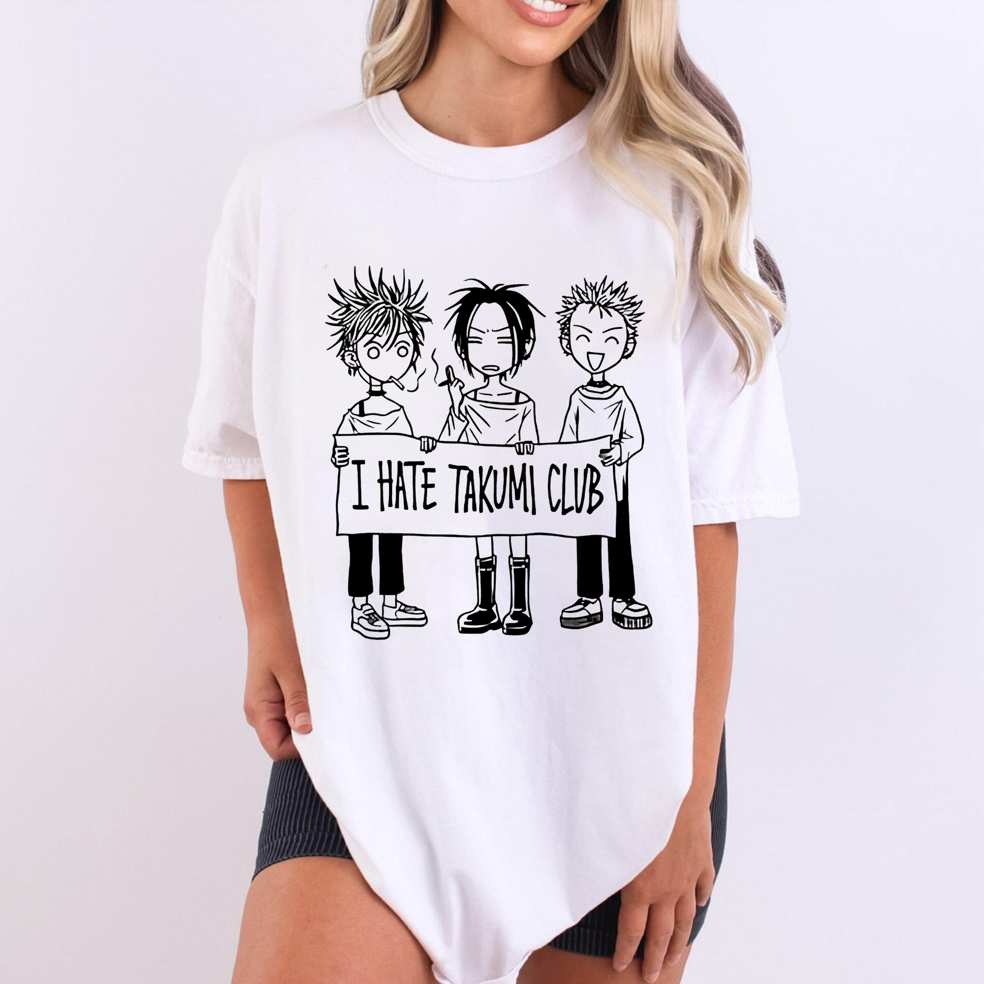 I hate takumi club,NANA Anime Unisex T-shirt/Crewneck/Hoodie