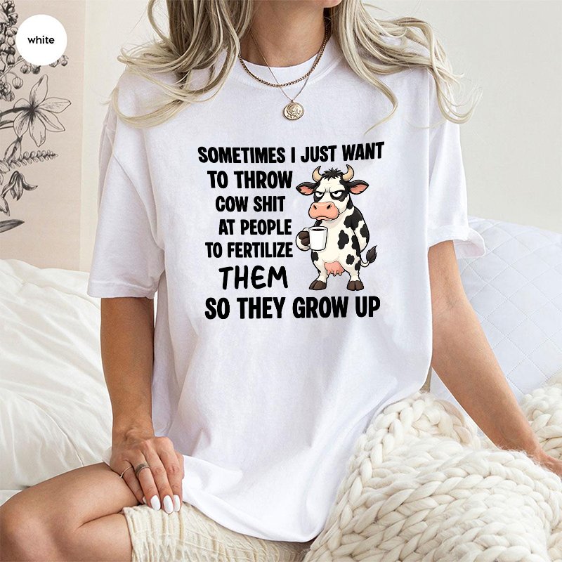 Sometimes I Just Want Cow Unisex T-shirt/Crewneck/Hoodie