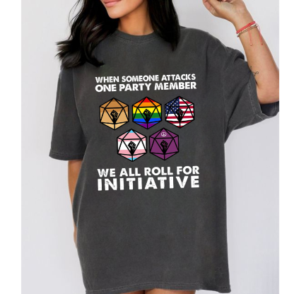 When someone attacks one party member we all roll for initiative Classic T-shirt/Crewneck/Hoodie
