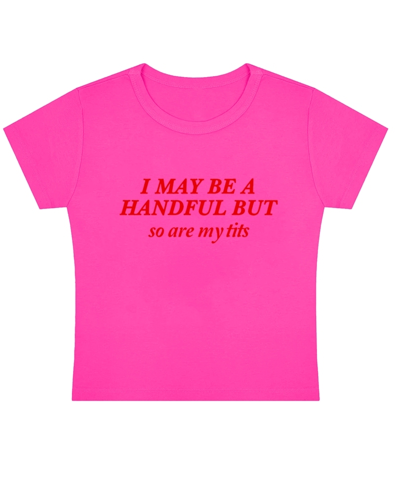 I May Be A Handful Y2K Baby Tee