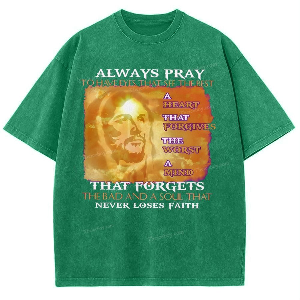 Always Pray To Have Eyes That See The Best Snowflake Vintage Washed T-Shirt
