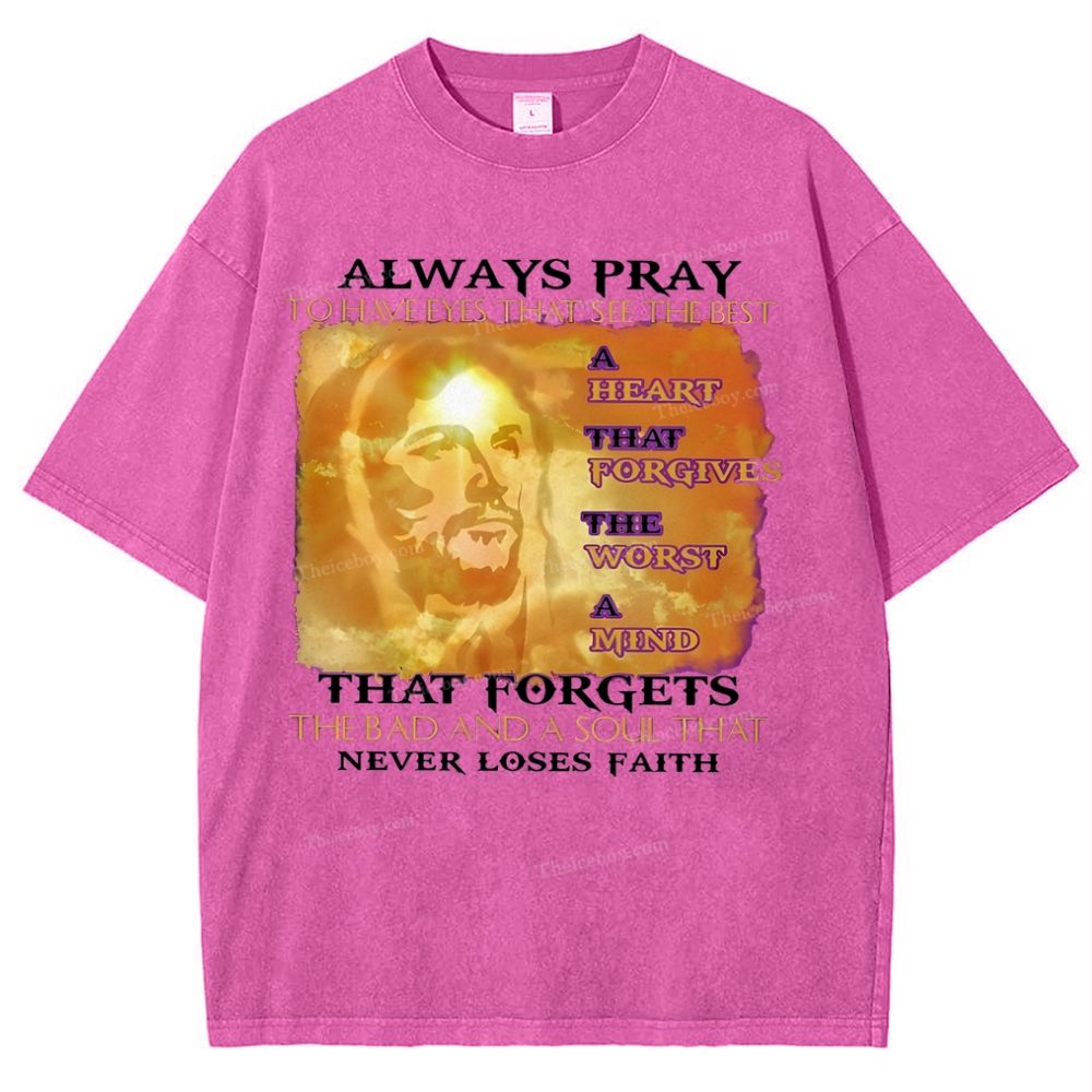Always Pray To Have Eyes That See The Best Snowflake Vintage Washed T-Shirt