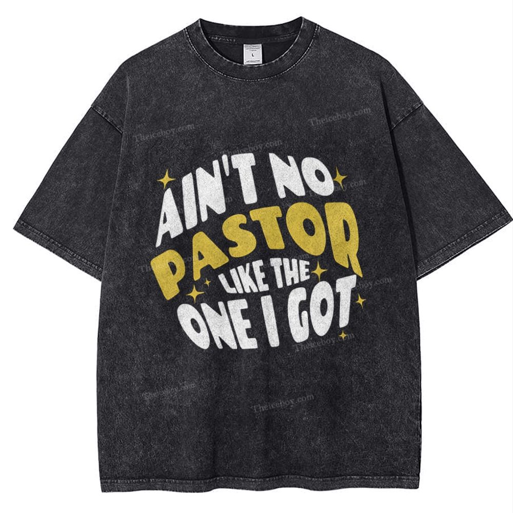 Ain't No Pastor Like The One I Gotsnowflake Vintage Washed T-Shirt