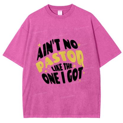 Ain't No Pastor Like The One I Gotsnowflake Vintage Washed T-Shirt