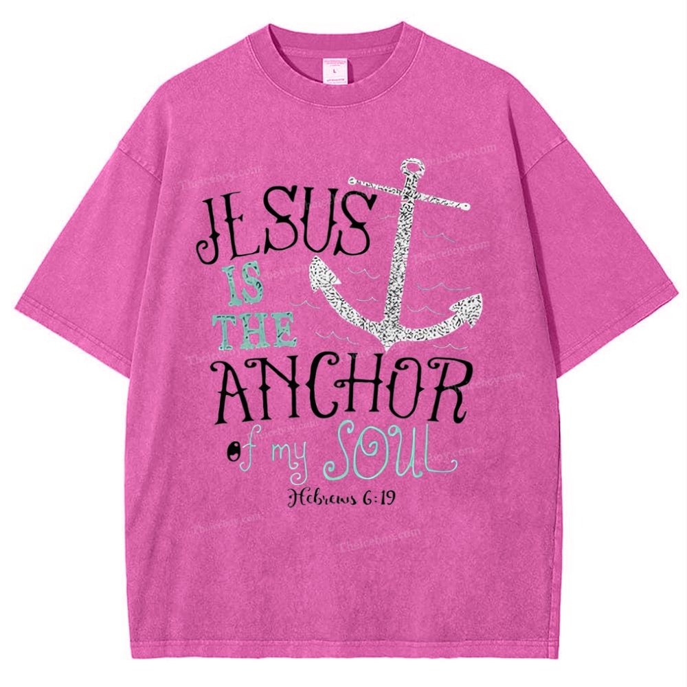 Jesus Sus Is The Anchor Of My Foul Snowflake Vintage Washed T-Shirt